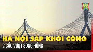 Hà Nội sắp khởi công 2 cầu vượt sông Hồng