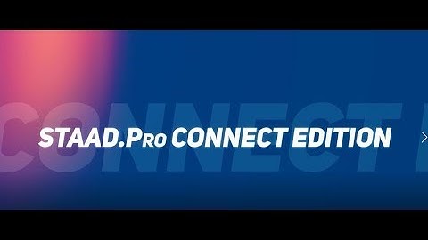 India STAAD Session - Increase Your Digital Productivity with STAAD.Pro CONNECT Edition