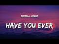 Sherell Hodge - Have You Ever (Lyrics)