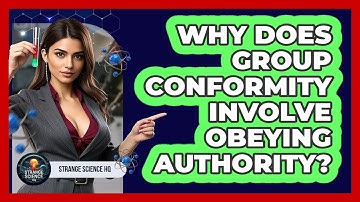 Why Does Group Conformity Involve Obeying Authority? - Strange Science HQ