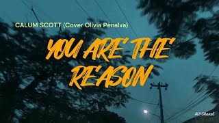 YOU ARE THE REASON - CALUM SCOTT (Cover Olivia Penalva) LAGU SANTAI KARAOKE LIRIK DAN TERJEMAHAN