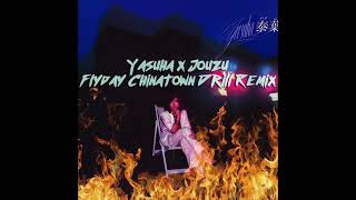 Yasuha x Jouzu - Flyday Chinatown (Drill Remix)