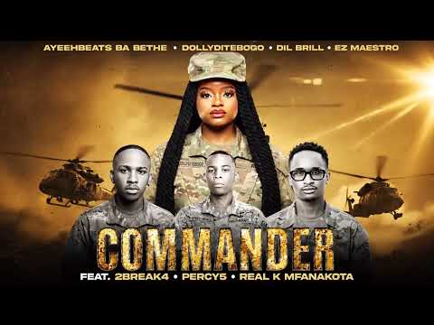 Commander - Ayeeh Beats Babethe, Dolly Ditebogo, DIL Brill, Ez Maestro, 2Break4, REAL K MFANAKOTA