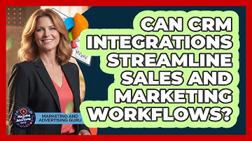 Can CRM Integrations Streamline Sales And Marketing Workflows?