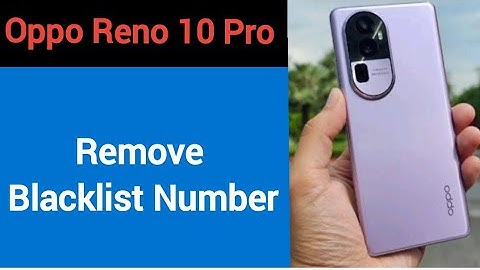 Oppo Reno 10 Pro 5G me Blacklist se number Kaise nikale, how to remove blacklist number
