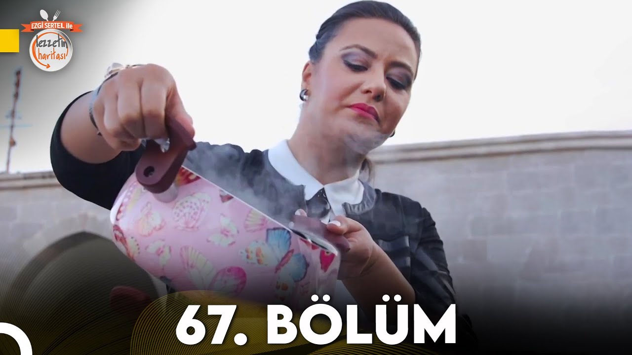Ezgi Sertel ile Lezzetin Haritası 67. Bölüm | Malatya