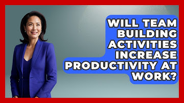 Will Team Building Activities Increase Productivity at Work? | Modern Manager Toolbox News