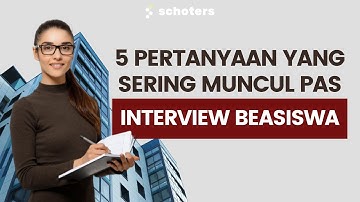 5 Pertanyaan yang Sering Muncul pas Interview Beasiswa