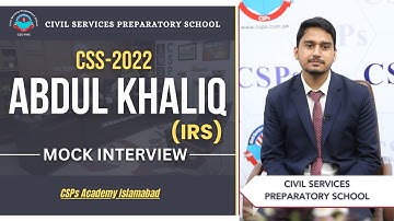 CSS 2022 Mock Interview | CSS preparation | CSS Academy Islamabad | Abdul Khaliq | IRS | CSPs