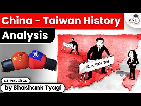 What is Dispute Between China and Taiwan? China - Taiwan Relations | UPSC GS 2 Current Affairs