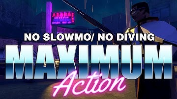MAXIMUM Action No Slowmo/No Dive Walkthrough