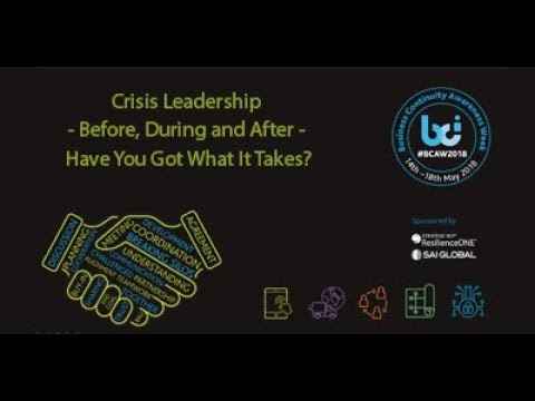 Crisis Leadership - Before, During and After - Have You Got What It Takes?