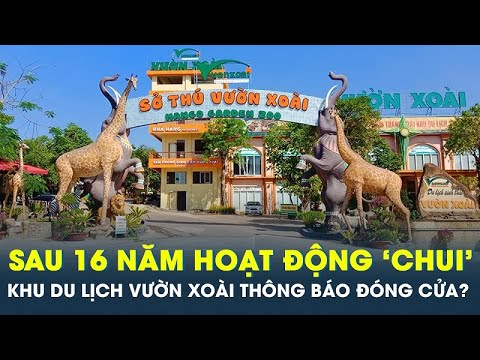 Khu du lịch Vườn Xoài Đồng Nai 42ha bất ngờ thông báo đóng cửa sau 16 năm hoạt động 'chui'| CafeLand 2023 Mới