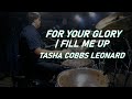 For Your Glory/Fill Me Up | Tasha Cobbs Leonard | Drum Cover