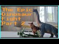 The epic Dinosaur fight part 2
