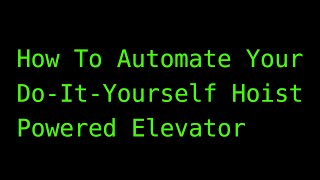 How to Automate Your DIY Hoist Elevator Net Worth