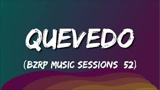 QUEVEDO : BZRP Music Sessions #52 (Letra)