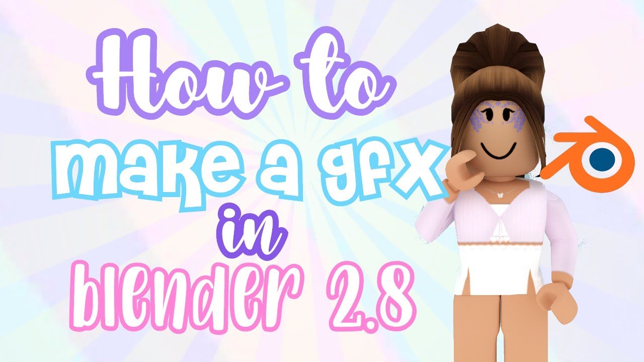 how to make a roblox GFX (blender 2.8!)