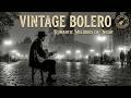 Boleros Inmortales de Oro | Joyas Musicales del Ayer