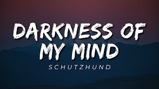 Schutzhund - Darkness of My Mind (Lyrics)