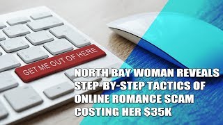 TSM NEWS - North Bay woman reveals step-by-step tactics of online romance scam costing her $35K