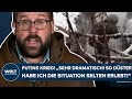 UKRAINE-KRIEG: Putins Fleischwolf &quot;Sehr dramatisch! So düster habe ich die Situation selten erlebt!&quot;