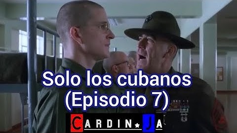 Solo los cubanos (Episodio 7) CARDINJA