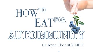 "How to Eat for Autoimmunity, Part 2" with Dr. Joyce Choe