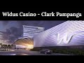 NEW Widus Casino - Clark Pampanga