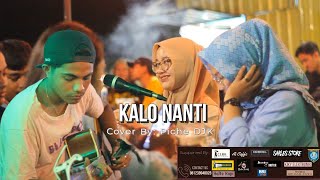 Kalo Nanti- Cover by Piche DJK