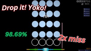 Drop it! Yoko! 2x miss S Rank 98.69% |osu!mania