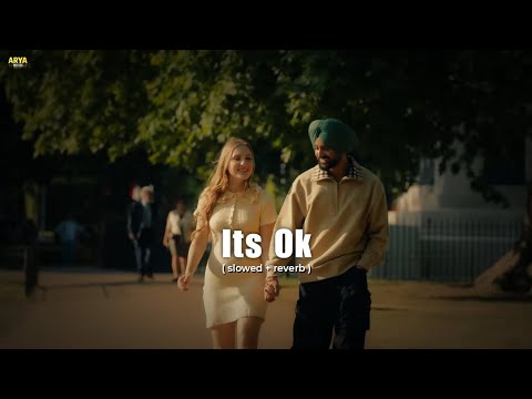it's ok slowed reverb || Sartaj Virk - Its Ok Song ( Slowed Reverb ) || ARYA MUSIC #ARYAMUSIC