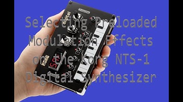 Selecting Preloaded Modulation Effects on the Korg NTS-1 Digital Synthesizer