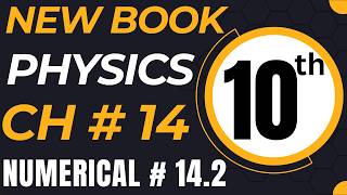 10th Class Physics New Book Chapter 14 Numerical Problem 14.2 Complete Solution