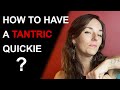 HOW TO HAVE A TANTRIC QUICKIE | Tantric Sex Instructions