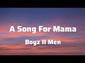 Boyz II Men - A Song For Mama (Lyrics)