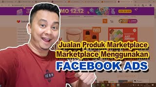 Review Jualan Produk Marketplace Menggunakan Facebook Ads