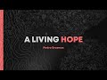 A Living Hope | Pedro Erasmus | Edge Church
