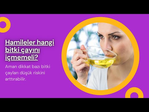 Hamileler dikkat. Bazı bitki çayları düşüğe yol açabilir!