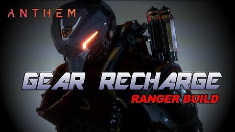 ANTHEM - Gear Recharge Ranger Build