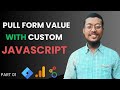 How to Pull Form Values Using Custom JavaScript | Pull Form Value with Custom JavaScript 2025