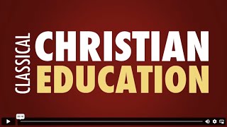 What is Classical Christian Education