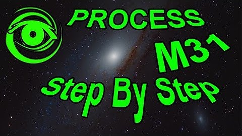 Astrophotography Processing M31 Step by Step