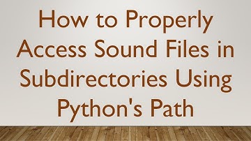 How to Properly Access Sound Files in Subdirectories Using Python