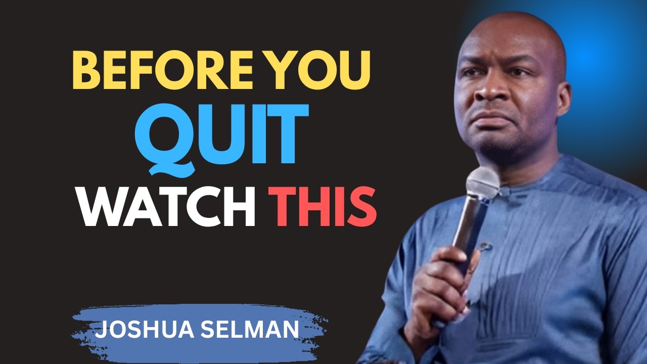 Before You Quit, Watch This | Apostle Joshua Selman Motivation