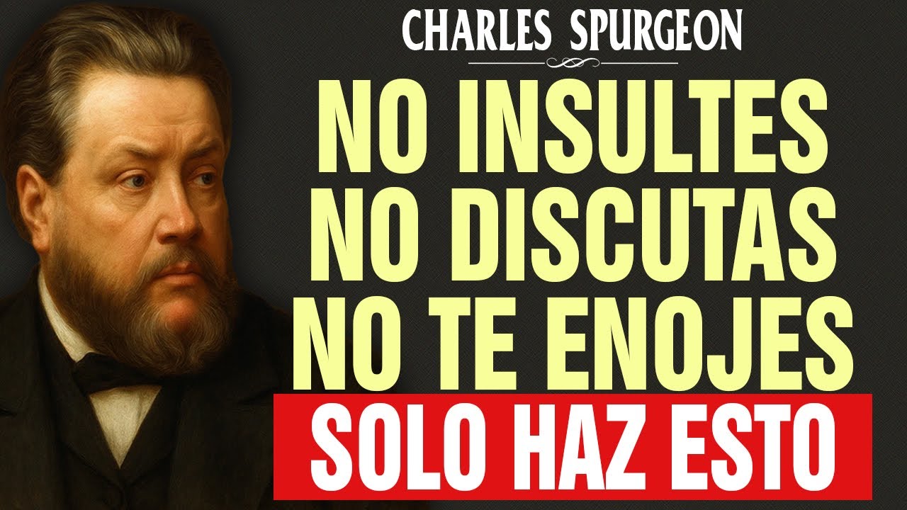 Nunca te enojarías si haces esto - aprende a hacer las paces con todos - Charles Spurgeon