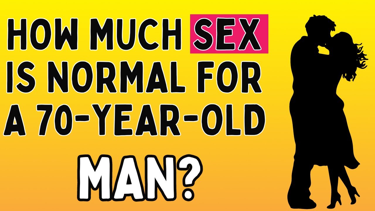 How Much Sex is Normal for a 70-Year-Old Man? Interesting psychology