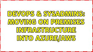 Famous DevOps & SysAdmins: Moving On Premises Infrastructure into Azure/AWS Profile