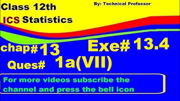 2nd Year Statistics, Ch 13, Exercise 13.4 Question 1a(7)  , 12th Class Statistics lecture in urdu