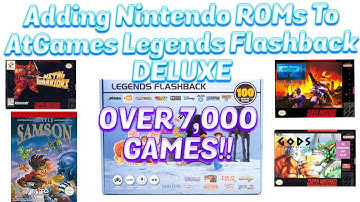 Adding ROMs To AtGames Legends Flashback DELUXE, 7000 GAMES!